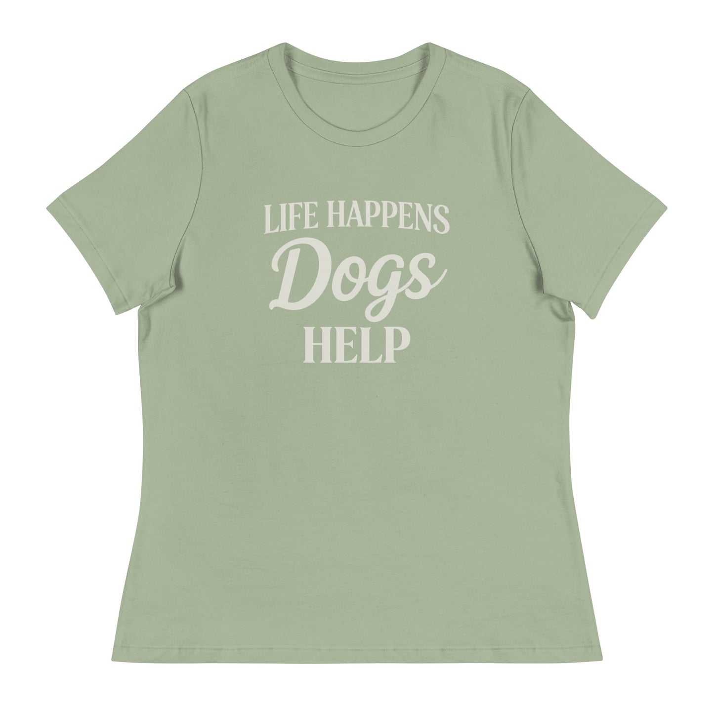 Life Happens Dogs Help Women's Relaxed T-Shirt