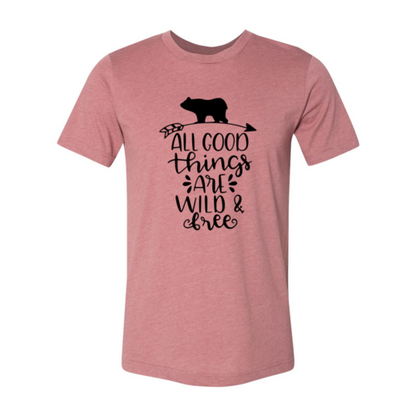 All Good Things Are Wild & Free Shirt