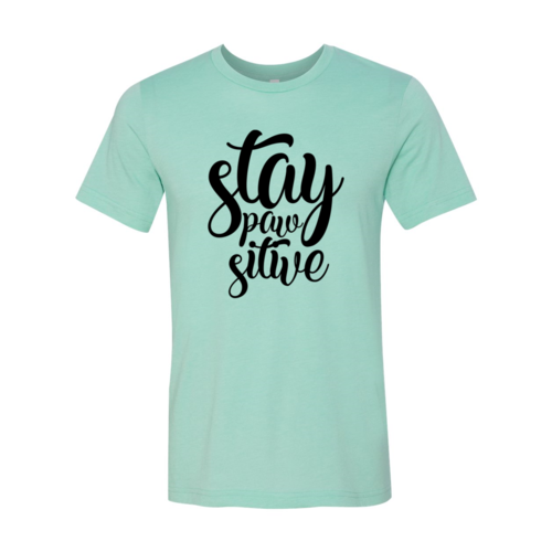 Stay Paw-Sitive T-Shirt