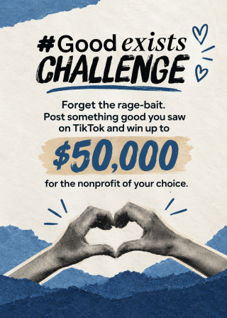 Join the GoodExists Challenge by sharing something good you saw on TikTok and win up to $50,000 for the nonprofit of your choice.