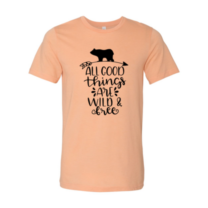 All Good Things Are Wild & Free Shirt
