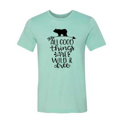 All Good Things Are Wild & Free Shirt