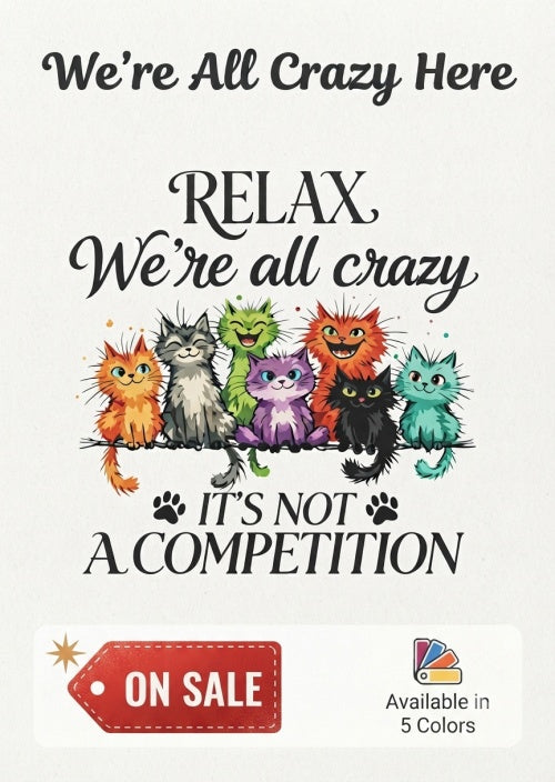 Shop the "Relax We're All Crazy" cat graphic collection available in 5 colors. Proceeds help support shelter pets and more through The Animal Rescue Site and GreaterGood.