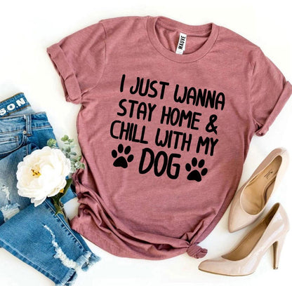 Stay Home & Chill With My Dog T-Shirt