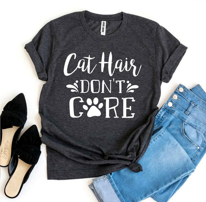 Cat Hair Don’t Care T-Shirt