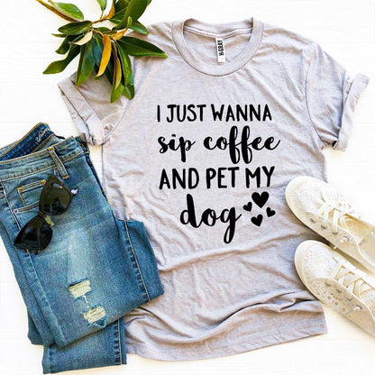 Sip Coffee & Pet My Dog T-Shirt