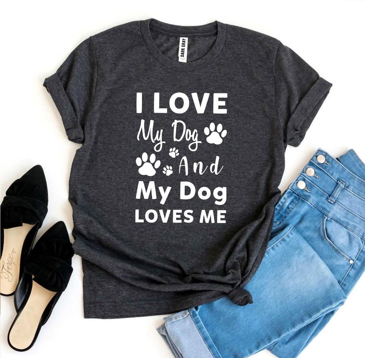 My Dog Loves Me T-Shirt