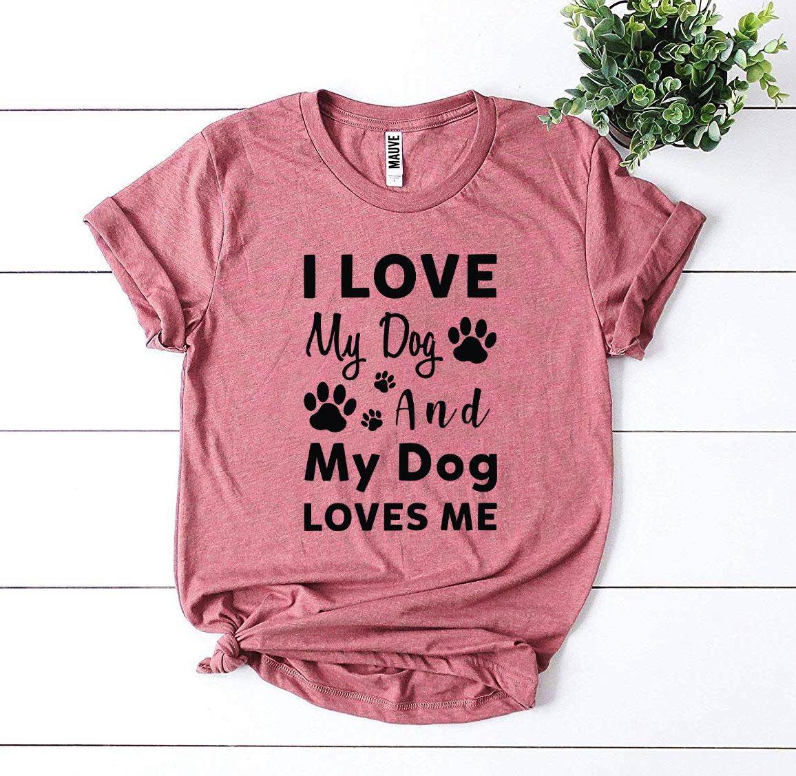 My Dog Loves Me T-Shirt