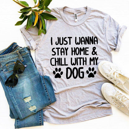 Stay Home & Chill With My Dog T-Shirt