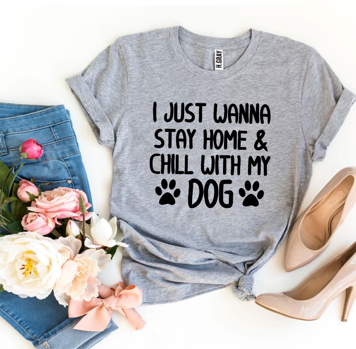 Stay Home & Chill With My Dog T-Shirt