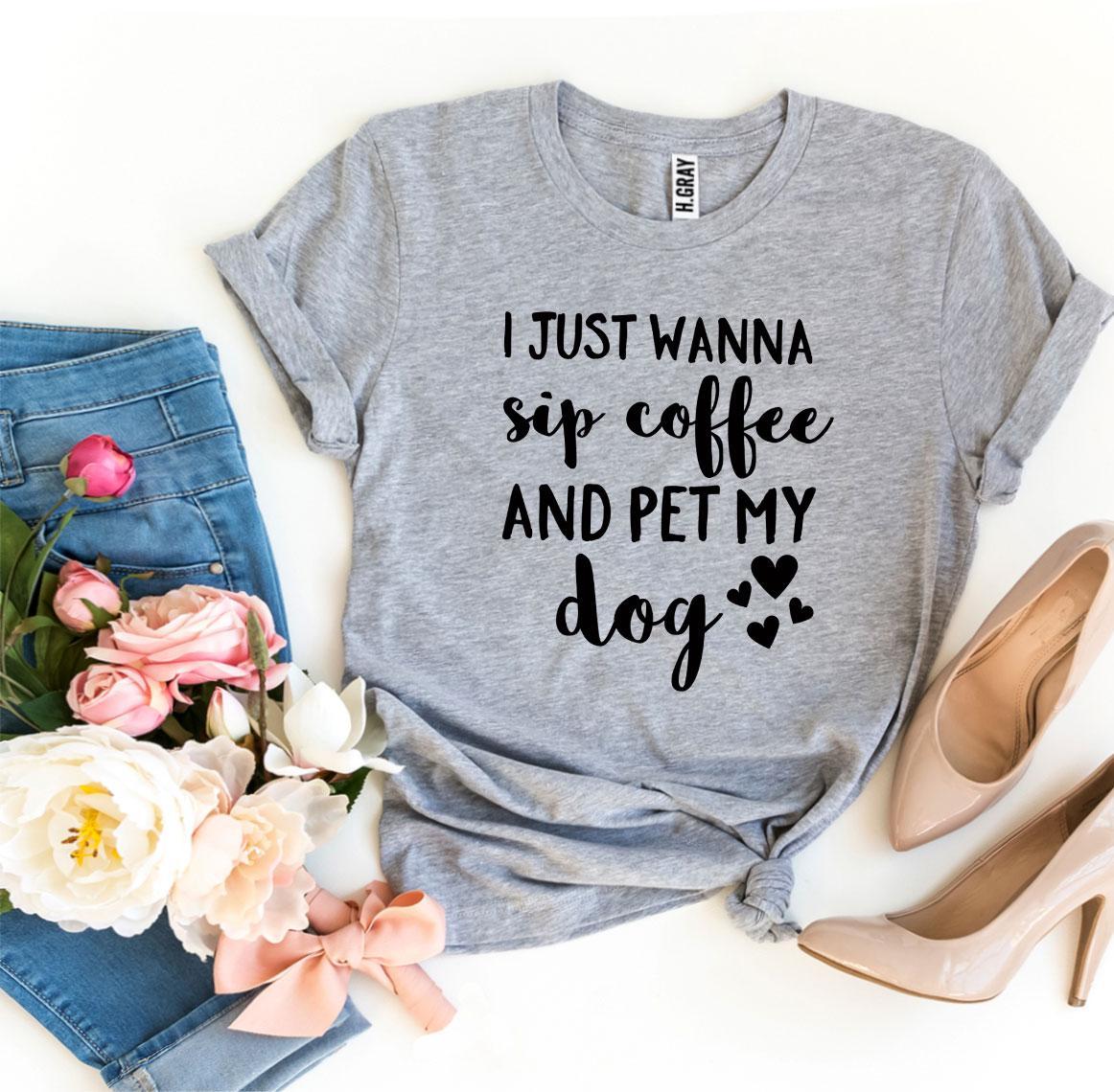 Sip Coffee & Pet My Dog T-Shirt