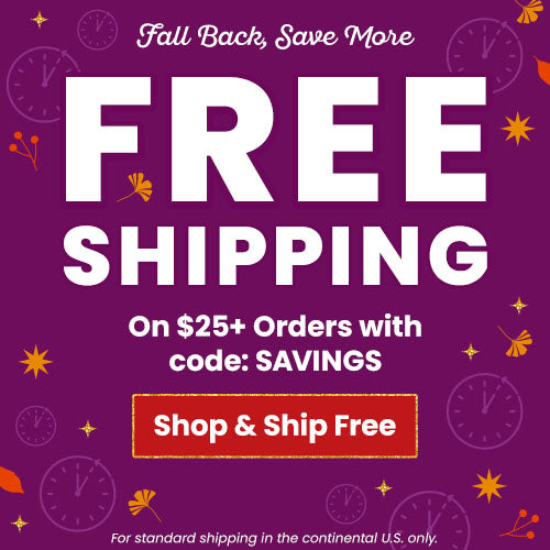 Fall back and save more with Free Shipping on $25+ Orders when you use promo code SAVINGS! Shop today to get free standard shipping in the continental U.S. while supporting shelter pets and more through The Animal Rescue Site and GreaterGood.