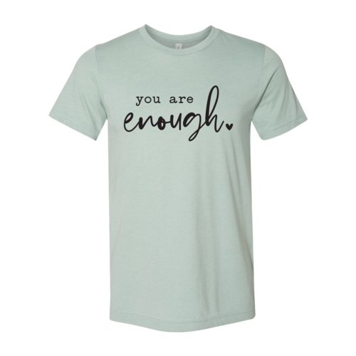 You Are Enough T-shirt