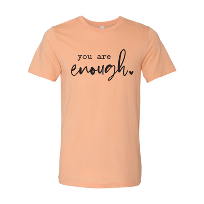 You Are Enough T-shirt