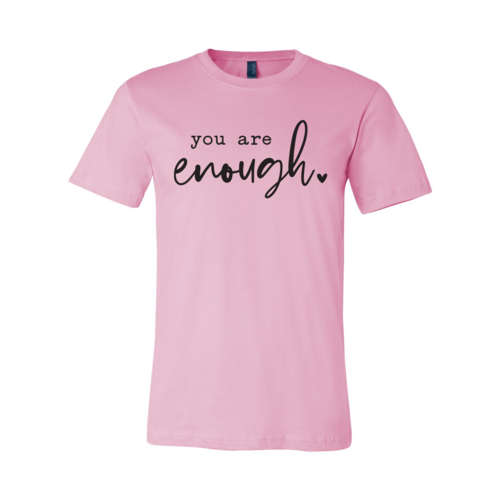 You Are Enough T-shirt