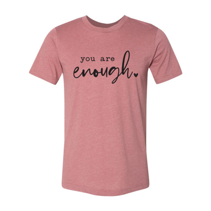 You Are Enough T-shirt