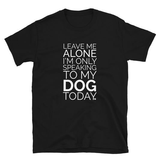 Leave Me Alone Dog T-Shirt