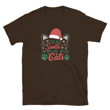 Brown Short Sleeve Shirt that reads Dear Santa Bring Me More Cats. Featuring a santa hat, cat ears and cat whiskers with paw prints