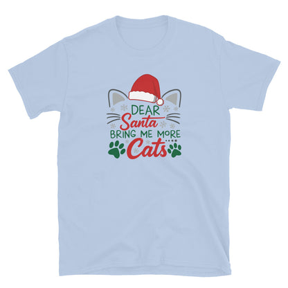 Light blue Short Sleeve Shirt that reads Dear Santa Bring Me More Cats. Featuring a santa hat, cat ears and cat whiskers with paw prints