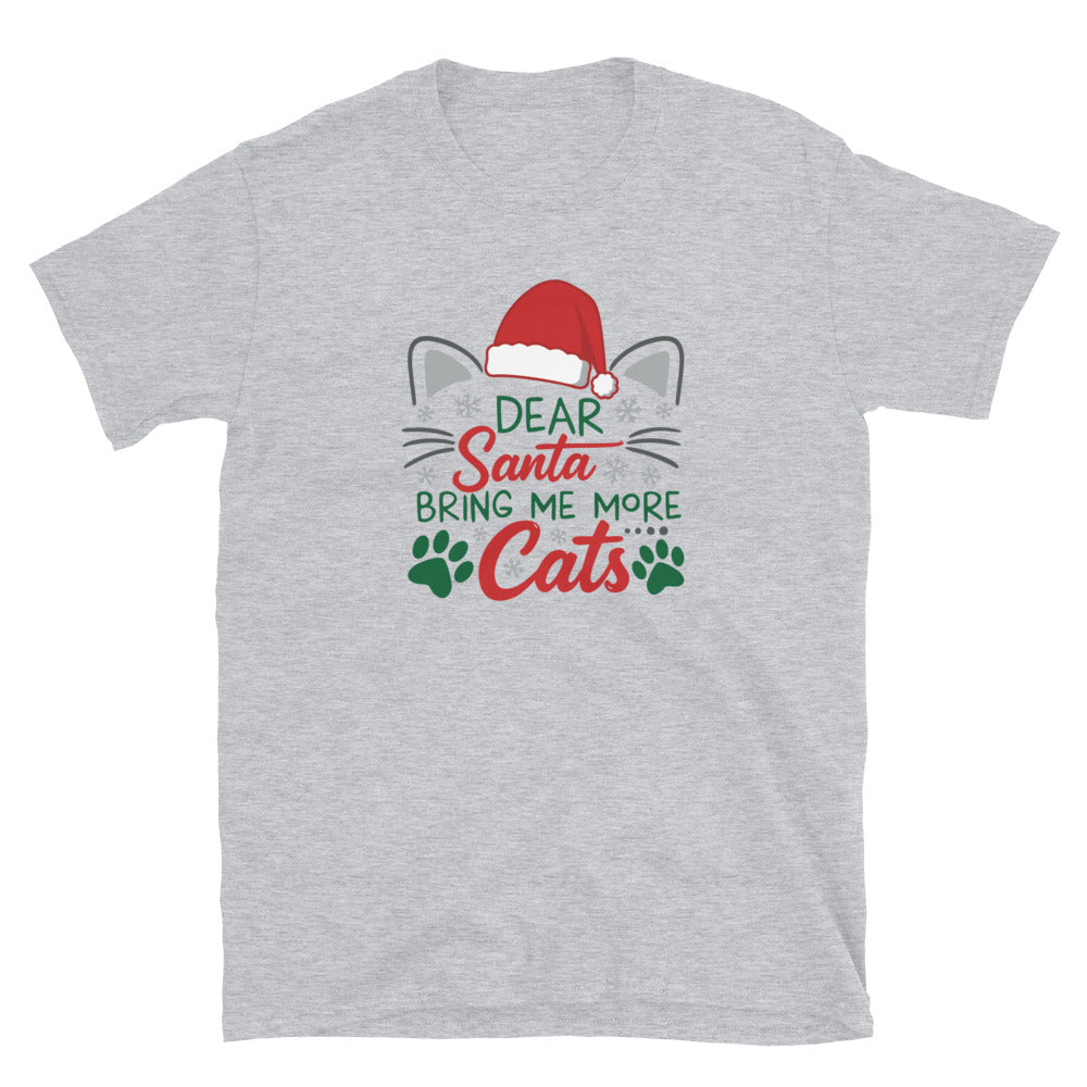 Light gray Short Sleeve Shirt that reads Dear Santa Bring Me More Cats. Featuring a santa hat, cat ears and cat whiskers with paw prints