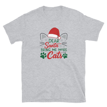 Light gray Short Sleeve Shirt that reads Dear Santa Bring Me More Cats. Featuring a santa hat, cat ears and cat whiskers with paw prints