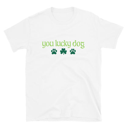 You Lucky Dog T-Shirt