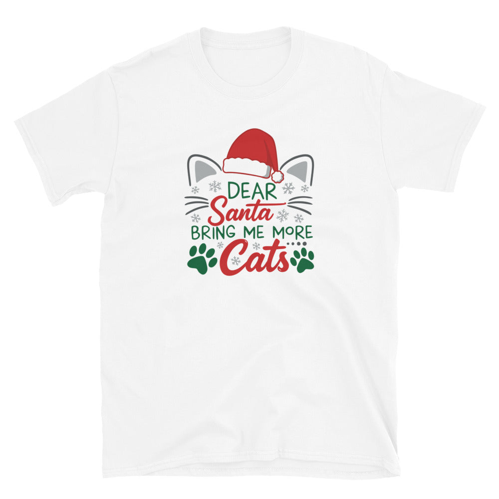 white Short Sleeve Shirt that reads Dear Santa Bring Me More Cats. Featuring a santa hat, cat ears and cat whiskers with paw prints