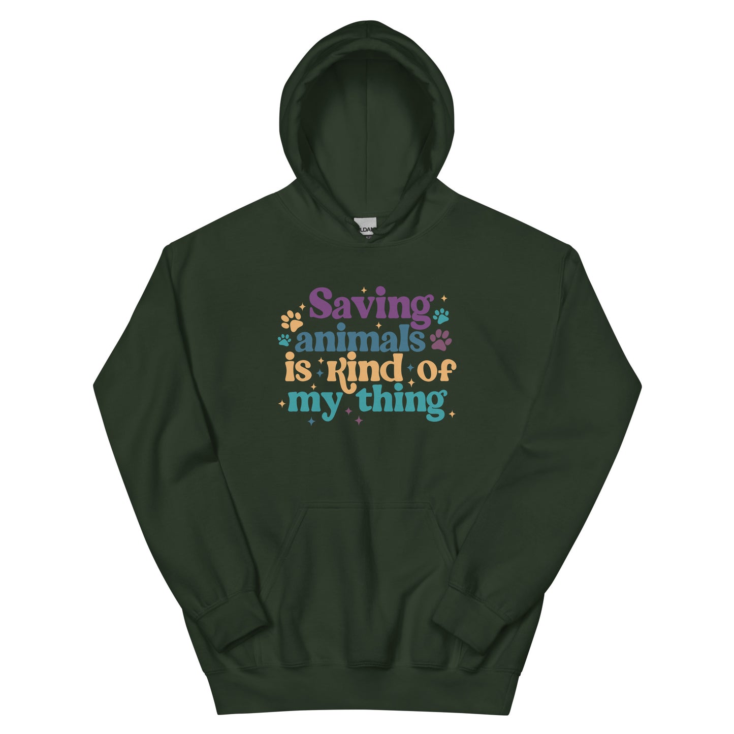 Dark Green Hooded Sweatshirt that reads Saving Animals is kind of my Thing with several paw print and sparkle images in a purple, yellow and blue font.