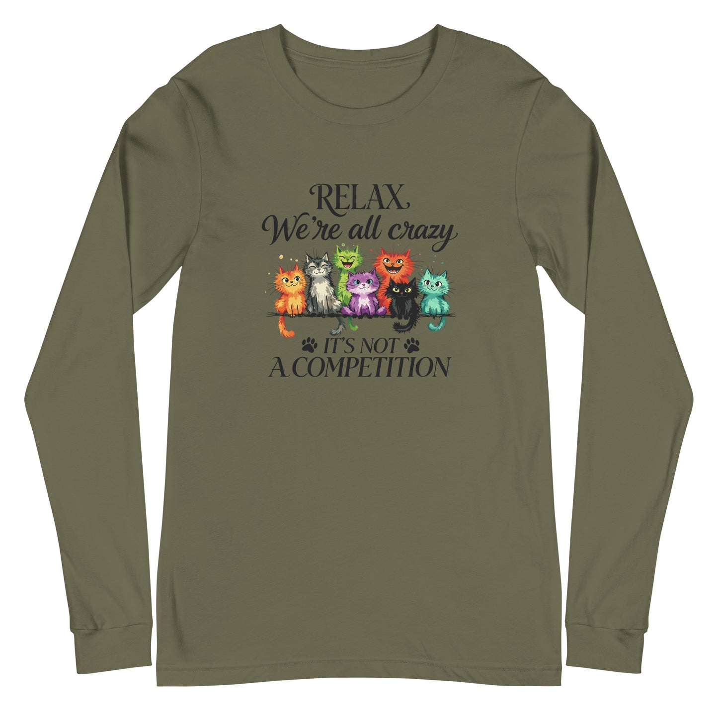 An olive green long-sleeve t-shirt with a graphic of colorful cats and the text 'RELAX, We're all crazy IT'S NOT A COMPETITION'.