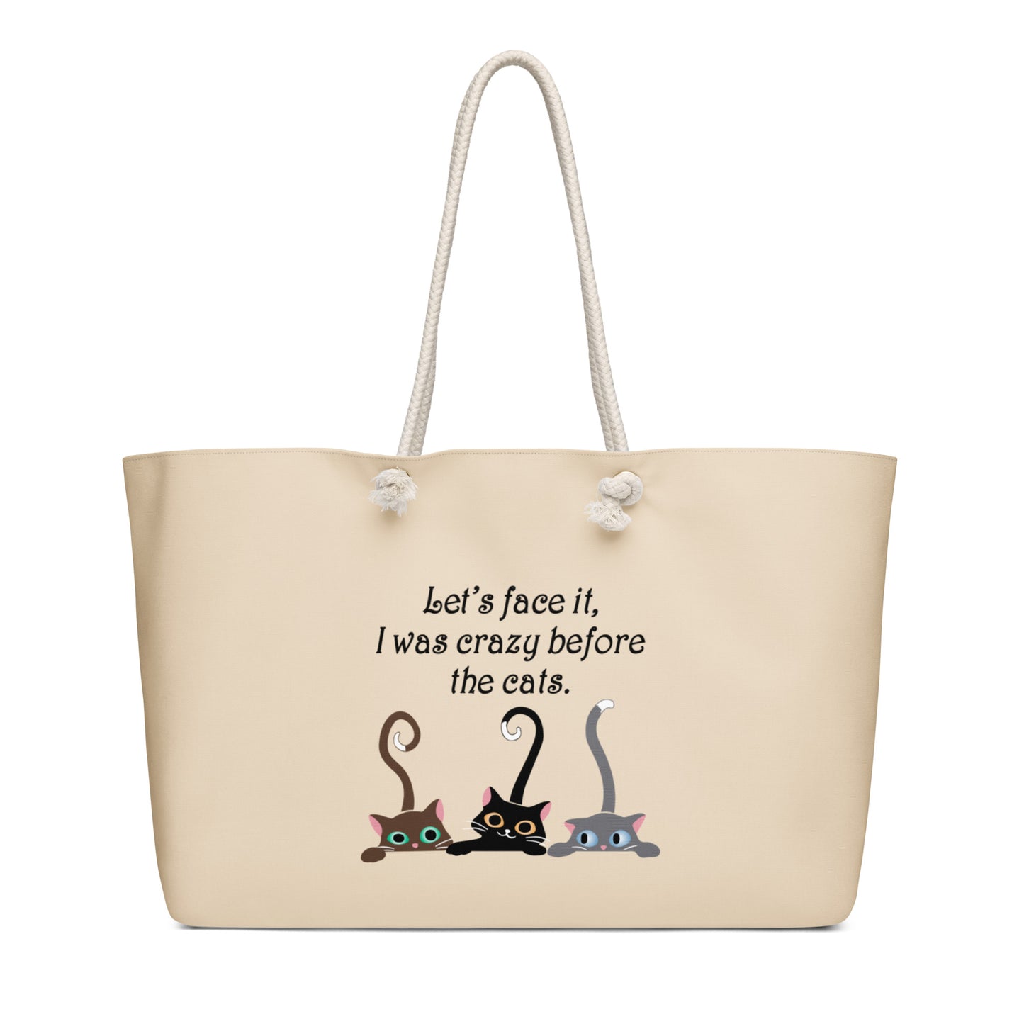 Tan tote shoulder bag with white rope handles featuring 3 cats that says Let's face it I was crazy before the cats. 