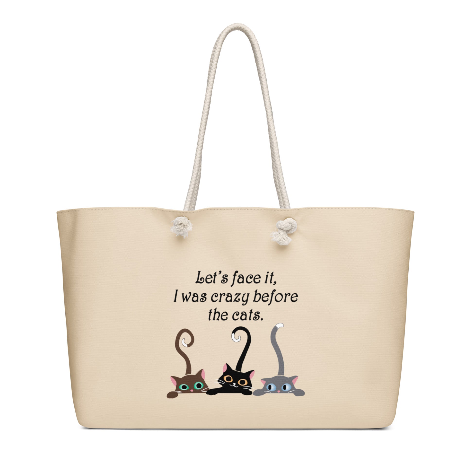 Tan tote shoulder bag with white rope handles featuring 3 cats that says Let's face it I was crazy before the cats. 