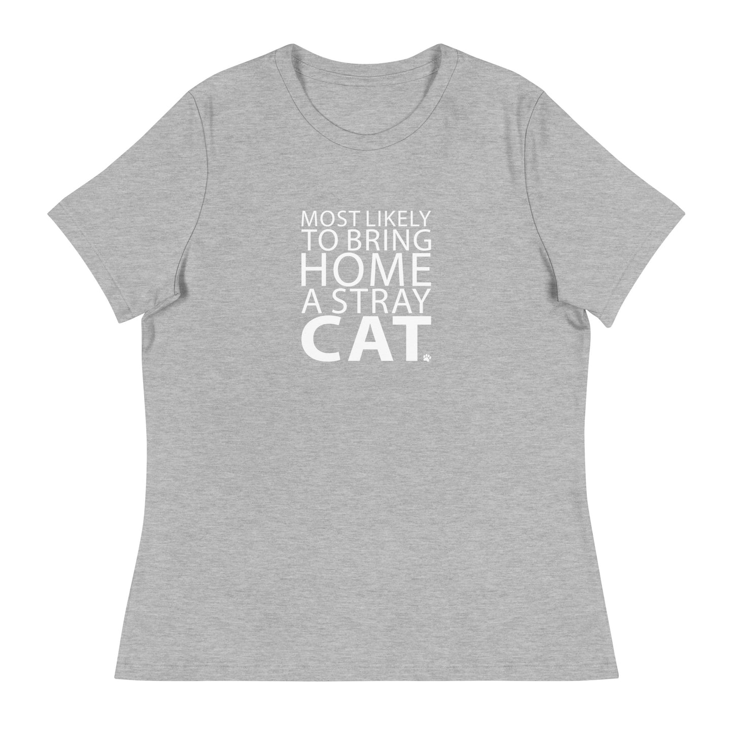 Most Likely To Bring Home A Stray Cat Women's Relaxed T-Shirt