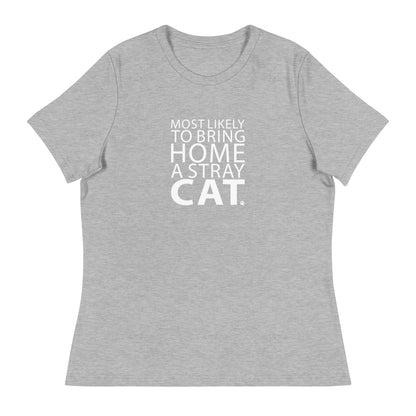 Most Likely To Bring Home A Stray Cat Women's Relaxed T-Shirt