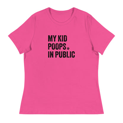 My Kid Poops In Public Women's Relaxed T-Shirt