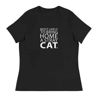 Most Likely To Bring Home A Stray Cat Women's Relaxed T-Shirt