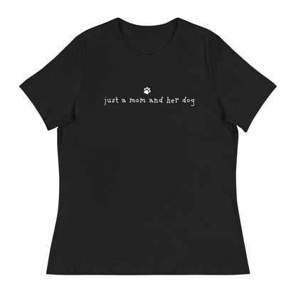 Just A Mom & Her Dog Women's Relaxed T-Shirt