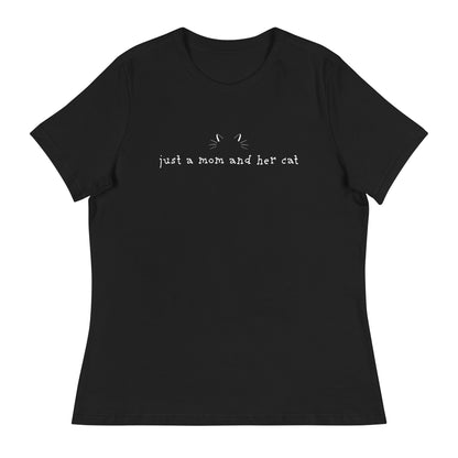 Just A Mom & Her Cat Women's Relaxed T-Shirt