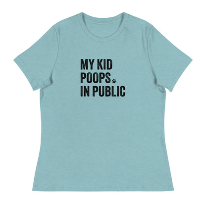 My Kid Poops In Public Women's Relaxed T-Shirt