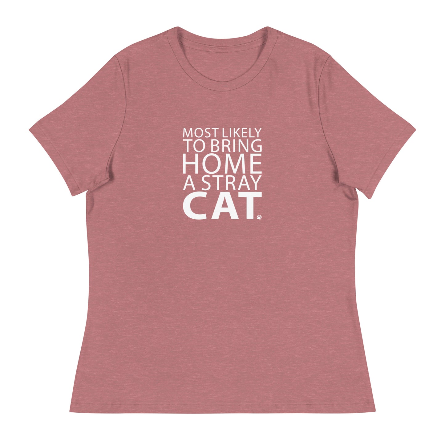 Most Likely To Bring Home A Stray Cat Women's Relaxed T-Shirt