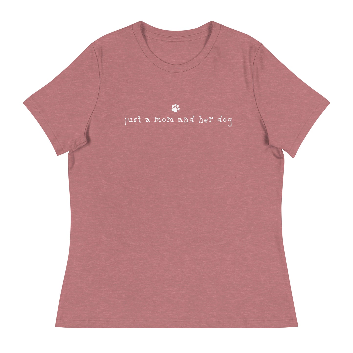 Just A Mom & Her Dog Women's Relaxed T-Shirt