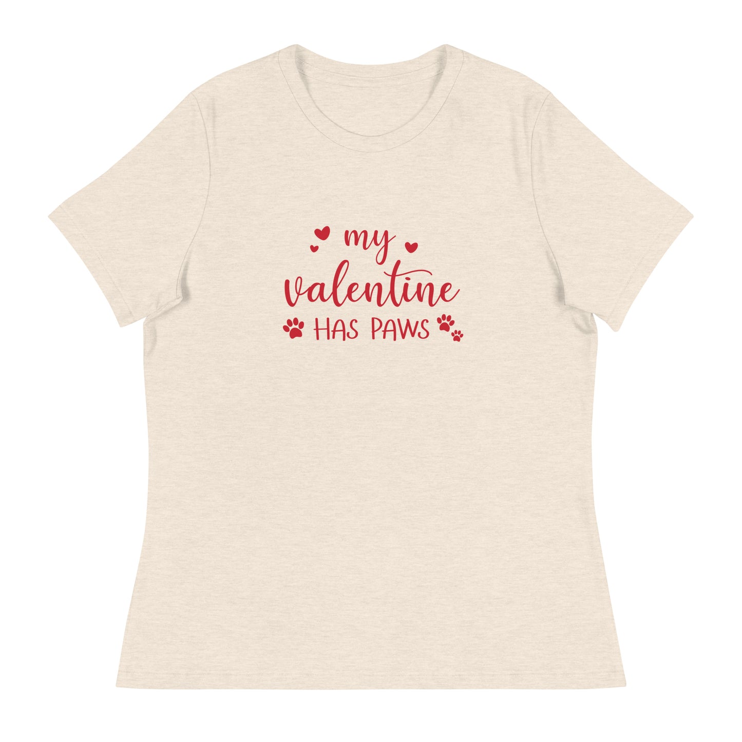 My Valentine Has Paws Women's Relaxed T-Shirt