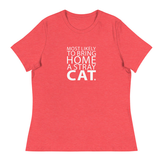 Most Likely To Bring Home A Stray Cat Women's Relaxed T-Shirt