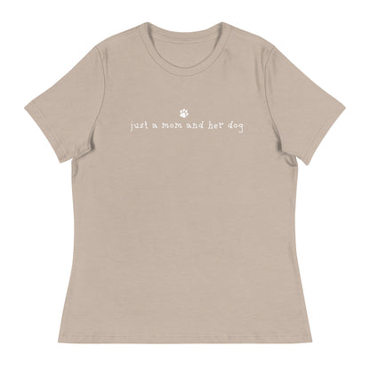 Just A Mom & Her Dog Women's Relaxed T-Shirt