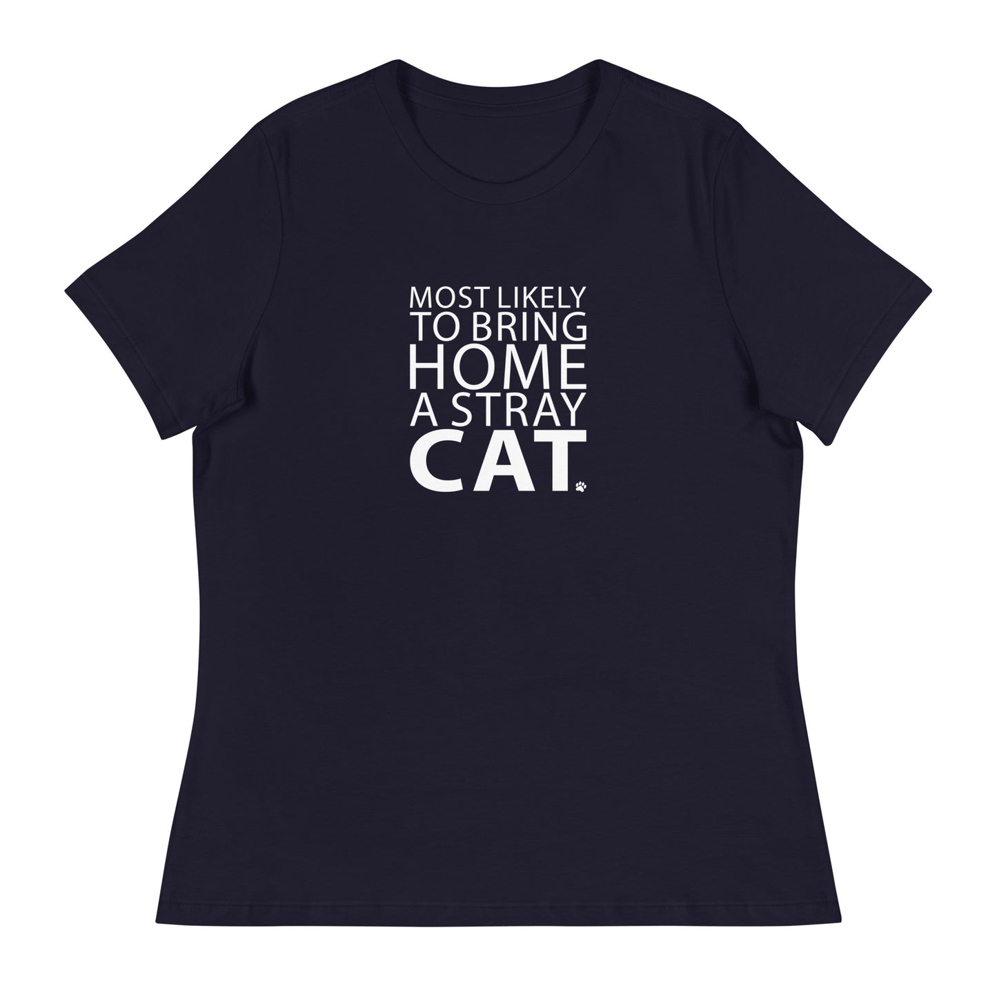 Most Likely To Bring Home A Stray Cat Women's Relaxed T-Shirt