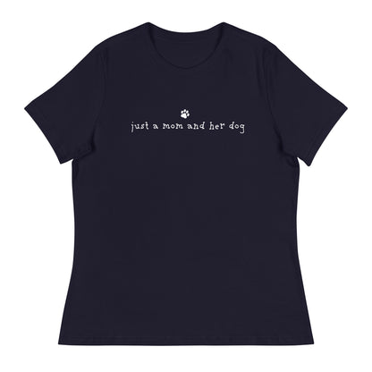 Just A Mom & Her Dog Women's Relaxed T-Shirt