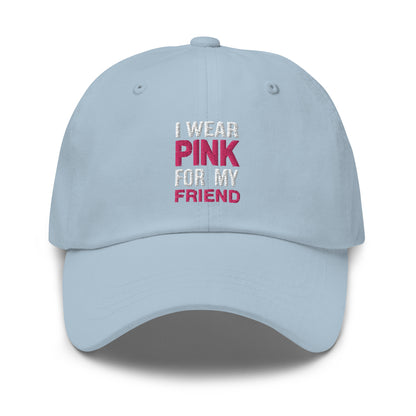 I Wear Pink For My Friend Baseball Hat