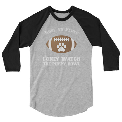 I Only Watch the Puppy Bowl 3/4 Sleeve Shirt