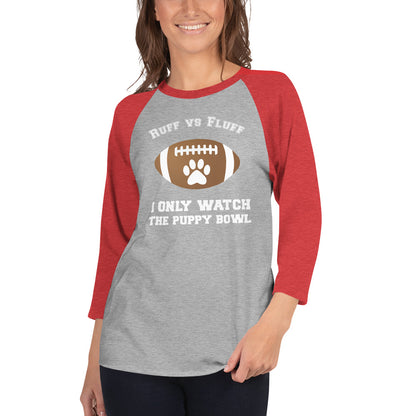 I Only Watch the Puppy Bowl 3/4 Sleeve Shirt