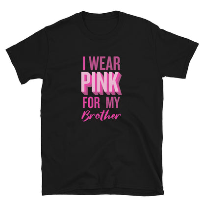 I Wear Pink For My Brother T-Shirt