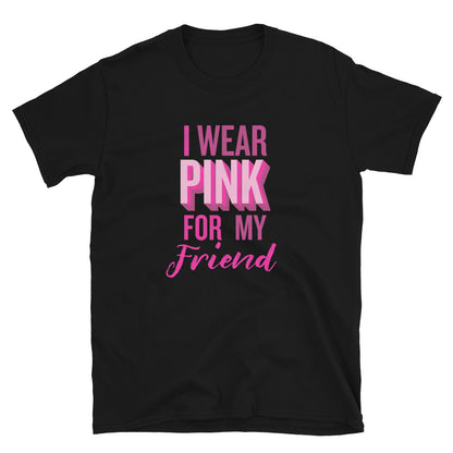 I Wear Pink For My Friend T-Shirt